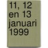 11, 12 en 13 januari 1999