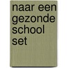 Naar een gezonde school set door Y. Wegbrands