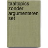 Taaltopics zonder argumenteren set door C. Braas