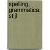 Spelling, grammatica, stijl door Jan Blokker