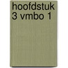 Hoofdstuk 3 vmbo 1 door Onbekend