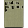 Geobas jaargroep 5 door J.B.M. Blokhuis