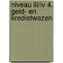 Niveau III/IV 4. Geld- en kredietwezen