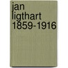 Jan Ligthart 1859-1916 door B.C. de Jong
