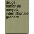 Drugs: nationale aanpak, internationale grenzen