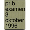 PR B examen 3 oktober 1996 by Unknown