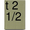T 2 1/2 door A. van Duinen