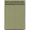 SPD Examenbundel bedrijfsadministratie by P.J. van de Kappelle
