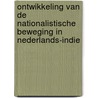 Ontwikkeling van de nationalistische beweging in Nederlands-Indie door Kwantes