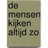 De mensen kijken altijd zo