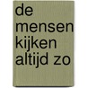 De mensen kijken altijd zo by J. de Zanger