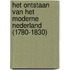 Het ontstaan van het moderne Nederland (1780-1830)