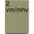 2 vm/mhv