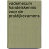 Vademecum handelskennis voor de praktijkexamens door Th.C.P.M. van Boekel
