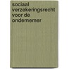 Sociaal verzekeringsrecht voor de ondernemer by N.E. Algra