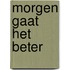 Morgen gaat het beter