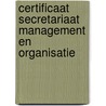 Certificaat secretariaat management en organisatie by R. Grit