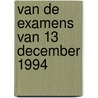 van de examens van 13 december 1994 by Unknown