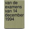 van de examens van 14 december 1994 door Onbekend