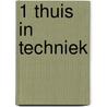 1 thuis in techniek by L.A.M. van den Broek