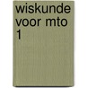 Wiskunde voor mto 1 door Onbekend