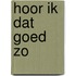 Hoor ik dat goed zo