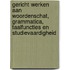 Gericht werken aan woordenschat, grammatica, taalfuncties en studievaardigheid