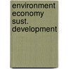Environment economy sust. development door Opschoor