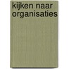 Kijken naar organisaties by J. Heijnsdijk