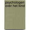 Psychologen over het kind by P.L.C. van Geert