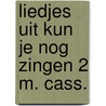 Liedjes uit kun je nog zingen 2 m. cass. door Syperda