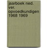 Jaarboek ned. ver. opvoedkundigen 1968 1969 by Unknown