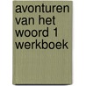 Avonturen van het woord 1 werkboek door Graafland