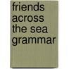 Friends across the sea grammar door Jan Groot