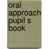 Oral approach pupil s book