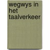 Wegwys in het taalverkeer by Brinke