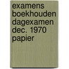 Examens boekhouden dagexamen dec. 1970 papier door Onbekend