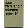 Naar zelfstandig rekenen antw. 10 by Kuipers