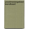 Ysselmeeergebied wandkaart door Onbekend