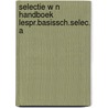 Selectie w n handboek lespr.basissch.selec. a door Onbekend