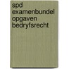 Spd examenbundel opgaven bedryfsrecht door Lely