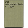 Web informatiebulletin 4 - 1990 door Onbekend