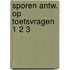 Sporen antw. op toetsvragen 1 2 3