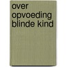 Over opvoeding blinde kind by Weelden