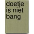 Doetje is niet bang