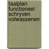 Taalplan functioneel schryven volwassenen door Onbekend