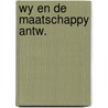 Wy en de maatschappy antw. door Wakeren