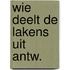 Wie deelt de lakens uit antw.
