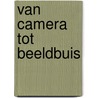 Van camera tot beeldbuis by Krips