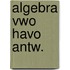 Algebra vwo havo antw.
